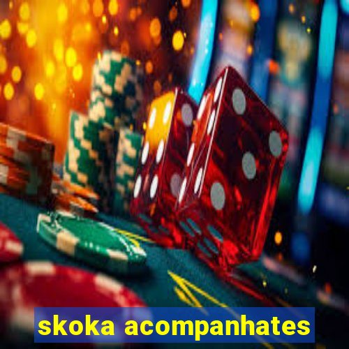 skoka acompanhates